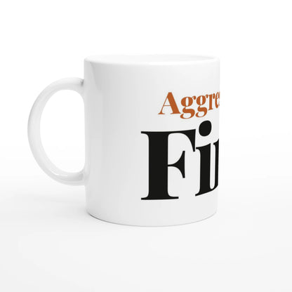 Aggressively Fine — 11oz white ceramic funny mug angled side view
