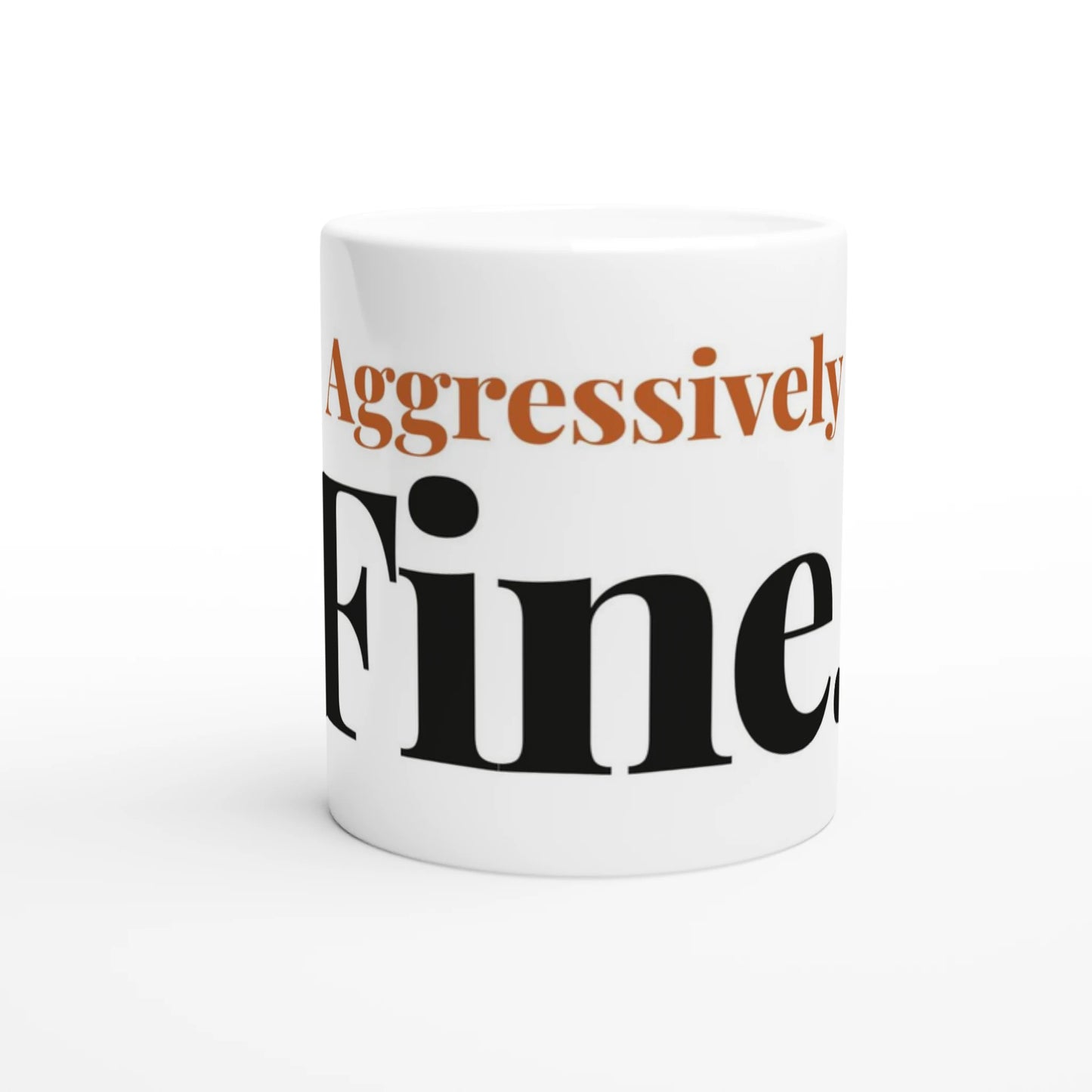 Aggressively Fine — 11oz white ceramic funny mug front view