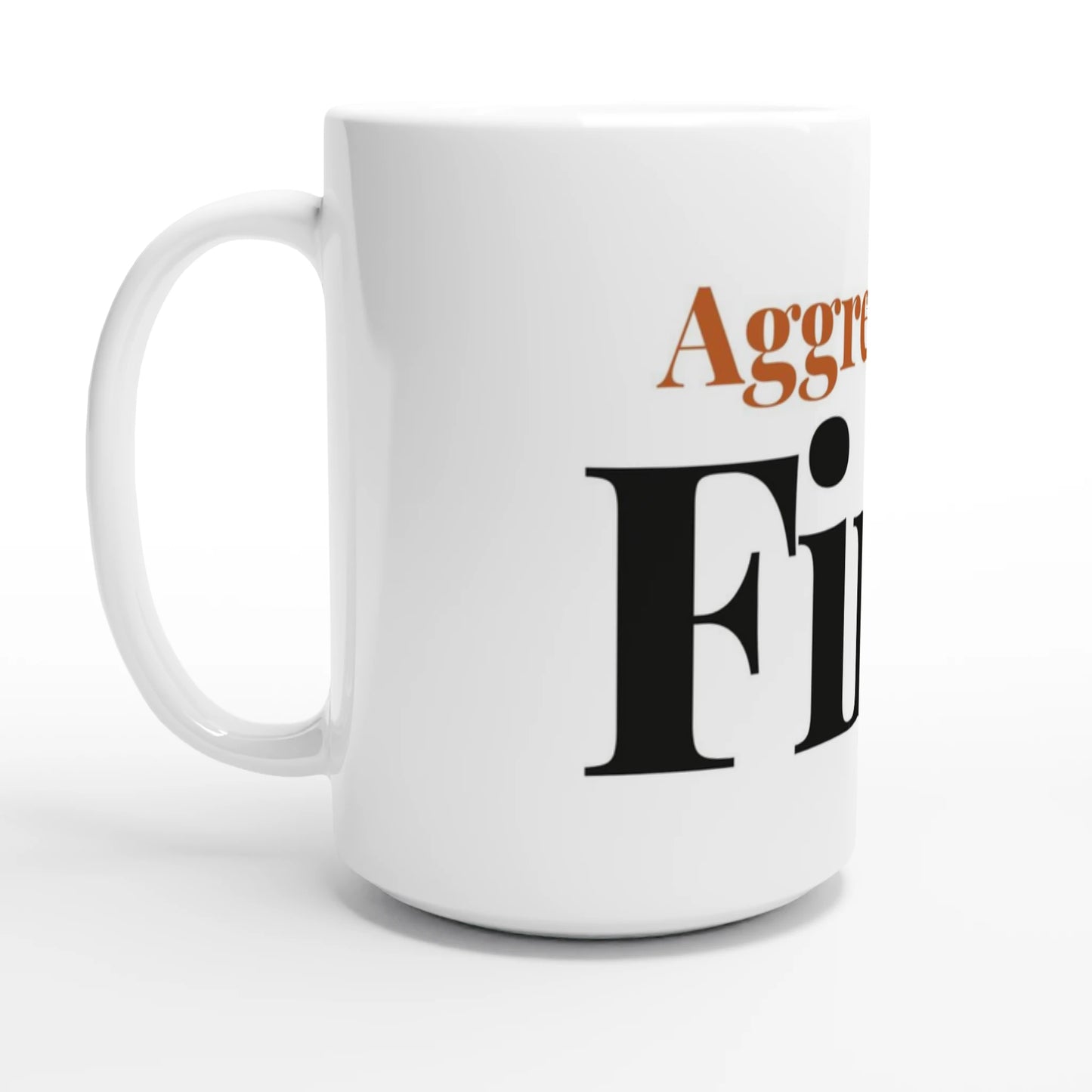 Aggressively Fine — 15oz white ceramic funny mug angled side view