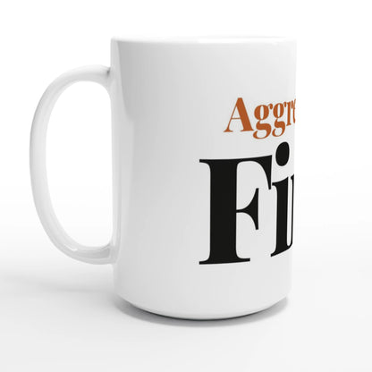 Aggressively Fine — 15oz white ceramic funny mug angled side view