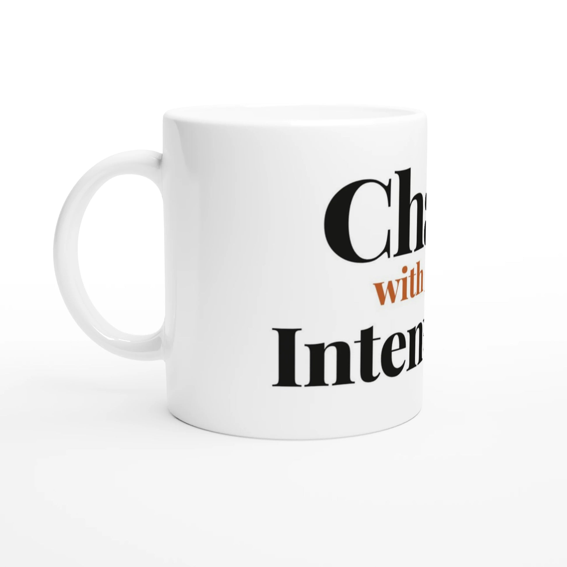 Chaos With Good Intentions — 11oz white ceramic funny mug angled side view