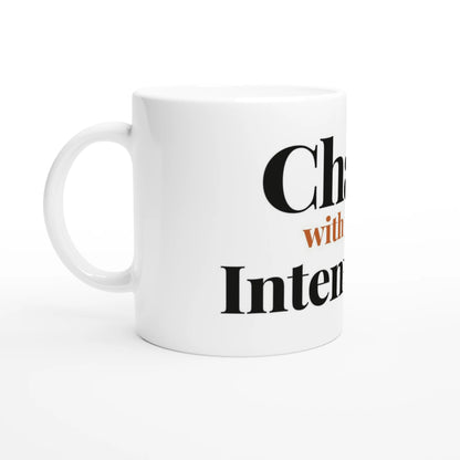 Chaos With Good Intentions — 11oz white ceramic funny mug angled side view