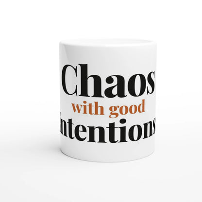 Chaos With Good Intentions — 11oz white ceramic funny mug front view