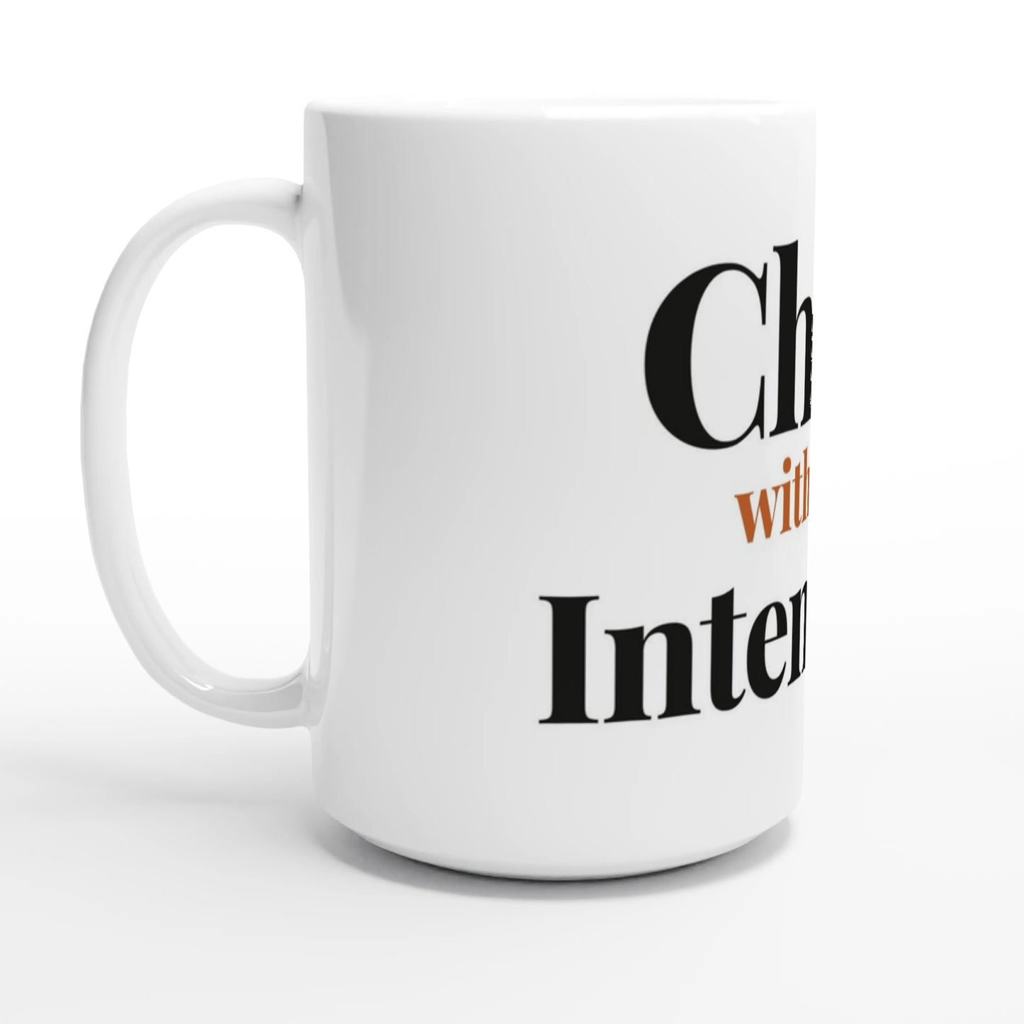 Chaos With Good Intentions — 15oz white ceramic funny mug angled side view