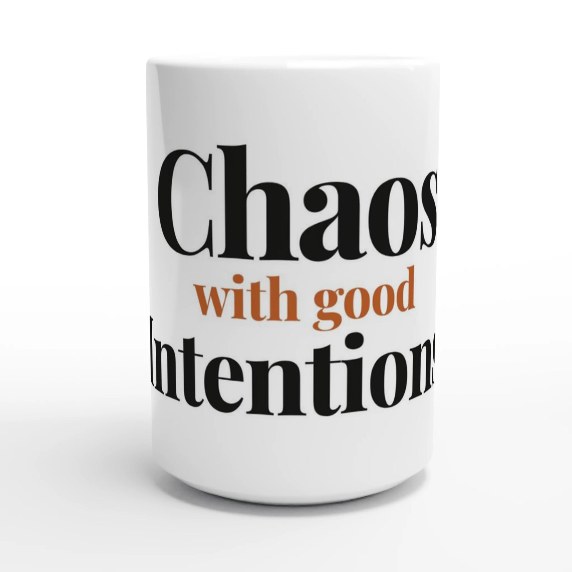 Chaos With Good Intentions — 15oz white ceramic funny mug front view
