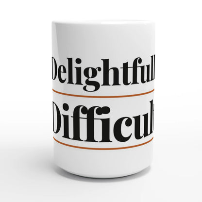 Delightfully Difficult — 15oz white ceramic funny mug front view