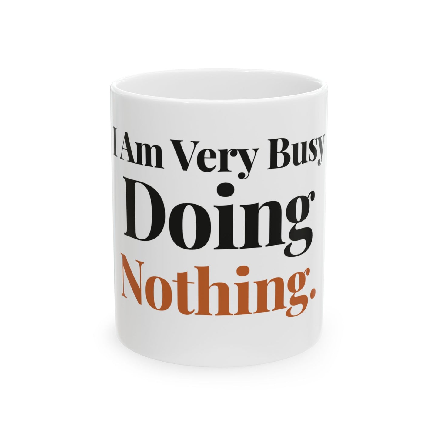 I Am Very Busy Doing Nothing — 11oz white ceramic funny office mug front view