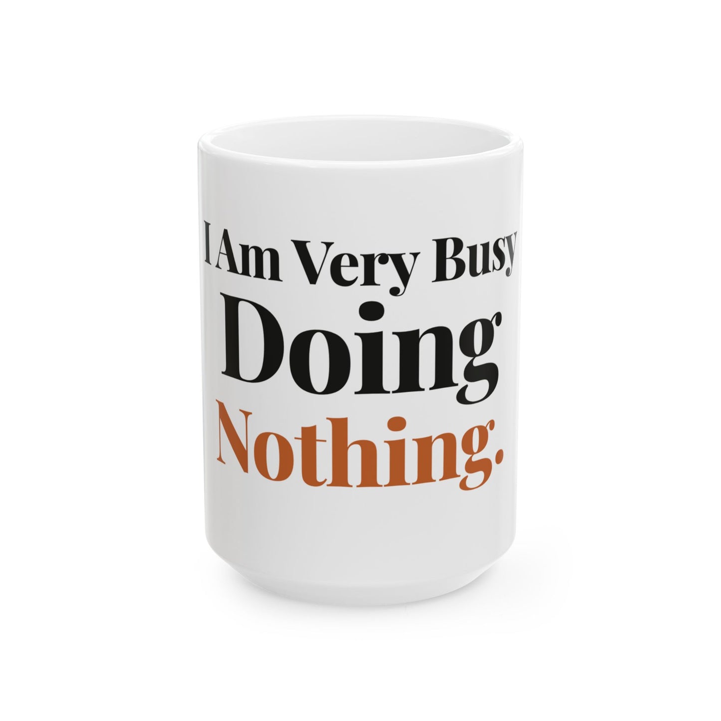 I Am Very Busy Doing Nothing — 15oz white ceramic funny office mug front view