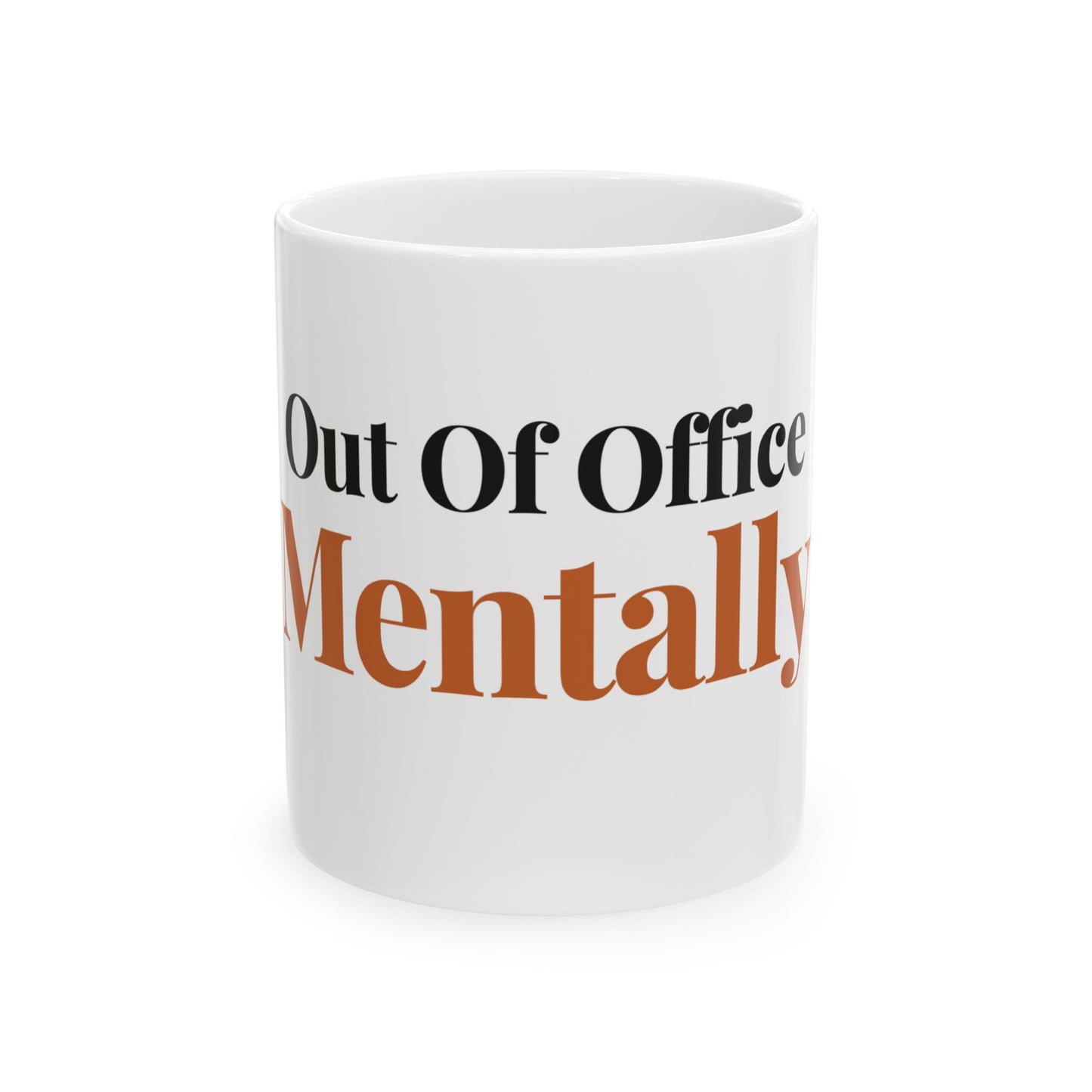 Out Of Office Mentally — 11oz white ceramic funny office mug front view