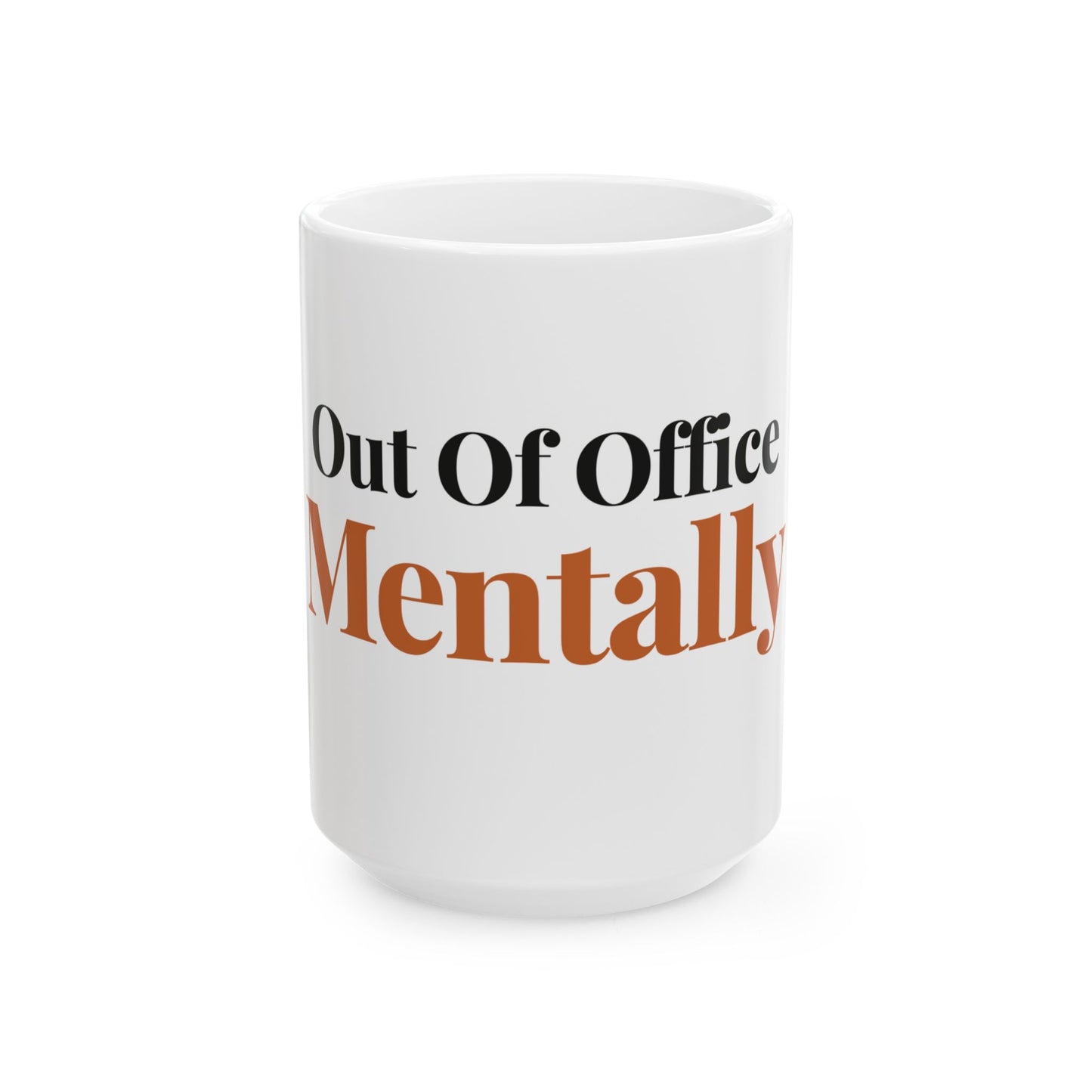 Out Of Office Mentally — 15oz white ceramic funny office mug front view