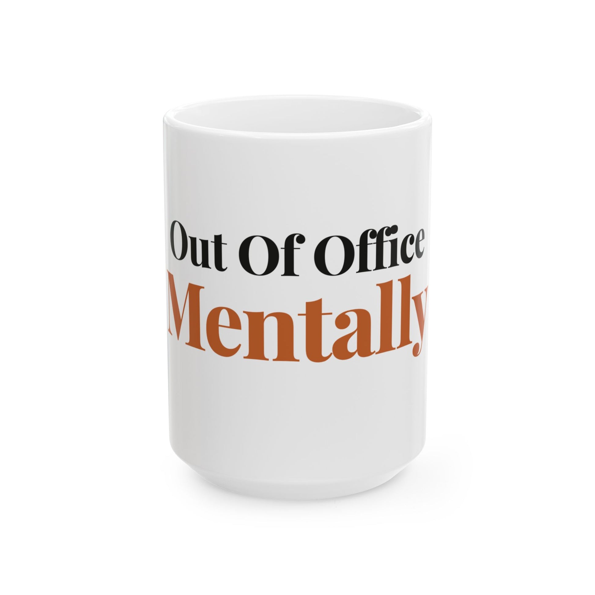 Out Of Office Mentally — 15oz white ceramic funny office mug front view