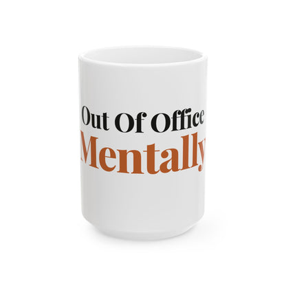 Out Of Office Mentally — 15oz white ceramic funny office mug front view