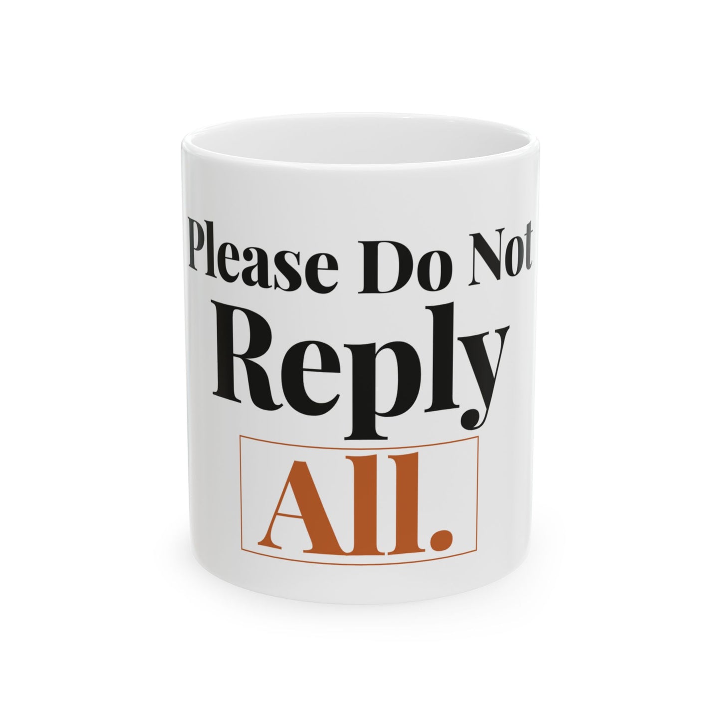 Please Do Not Reply All — 11oz white ceramic funny office mug front view