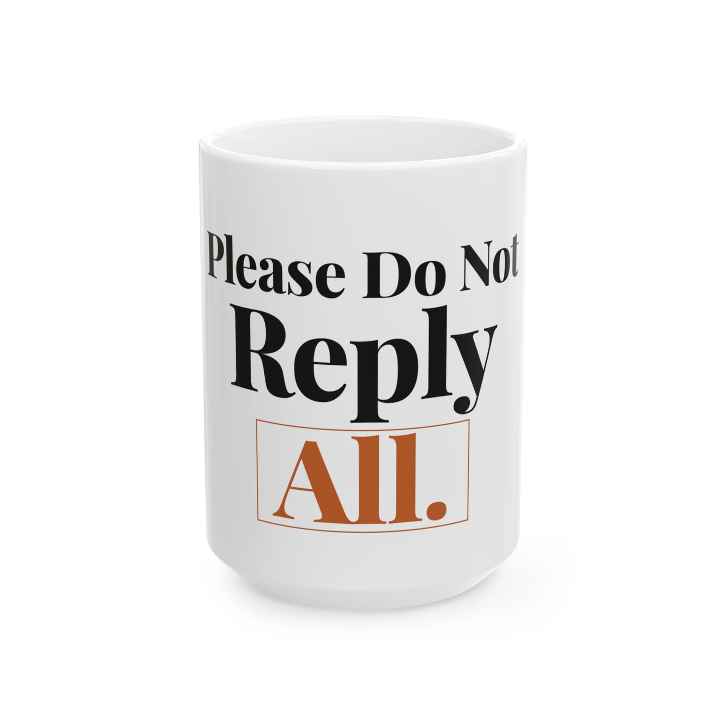 Please Do Not Reply All — 15oz white ceramic funny office mug front view