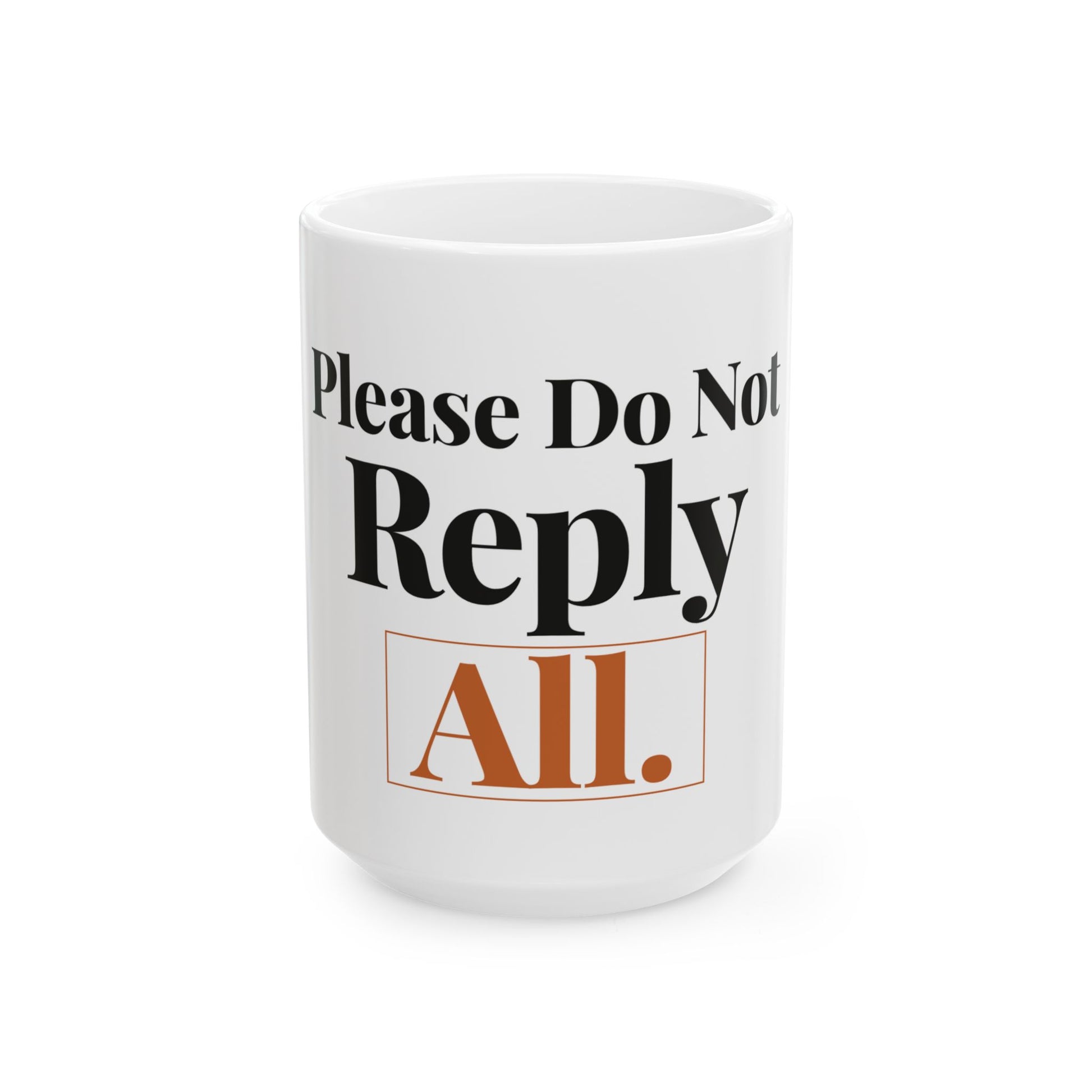 Please Do Not Reply All — 15oz white ceramic funny office mug front view