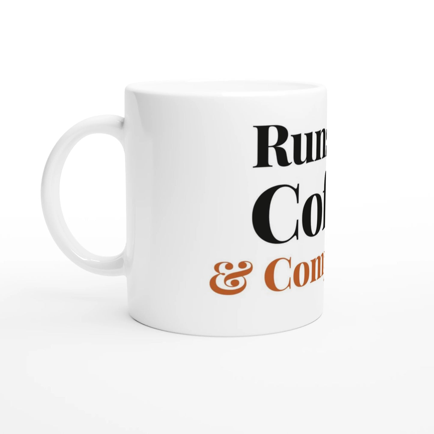 Runs On Coffee And Complaints — 11oz white ceramic funny mug angled side view