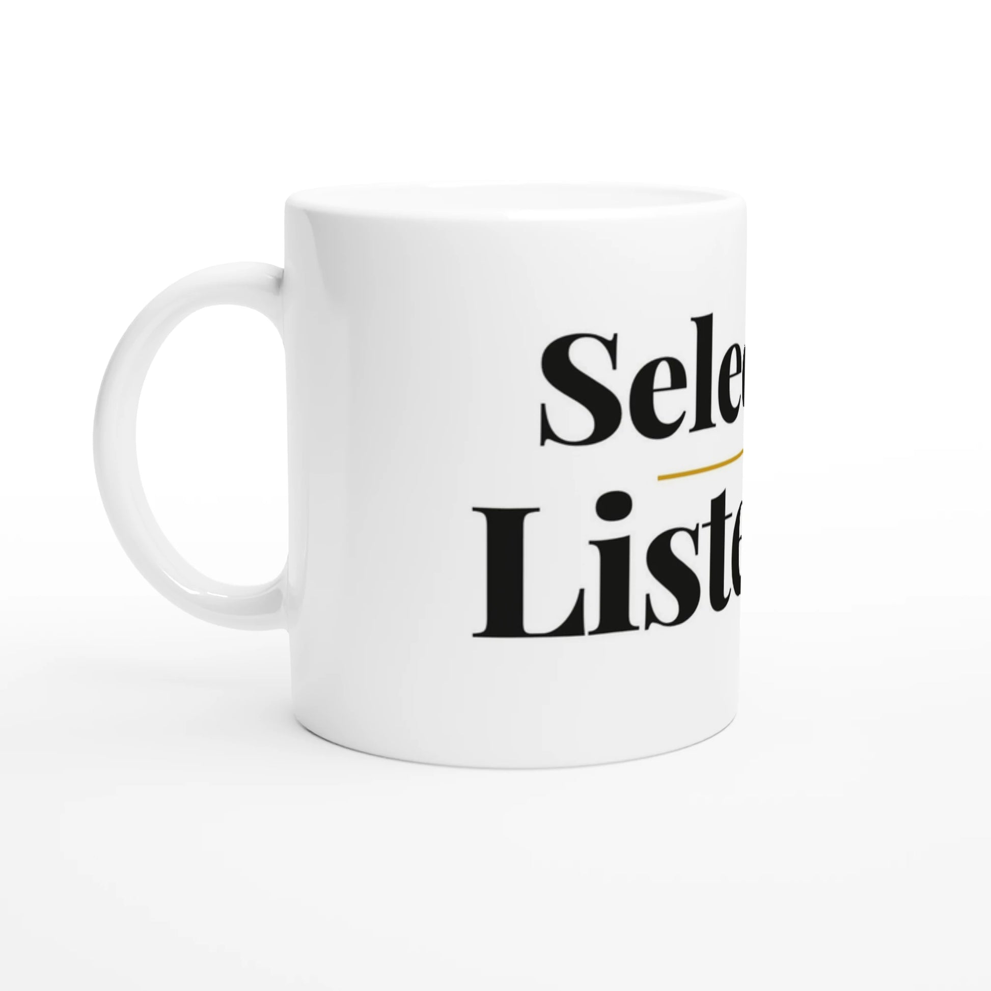 Selective Listener — 11oz white ceramic funny mug angled side view