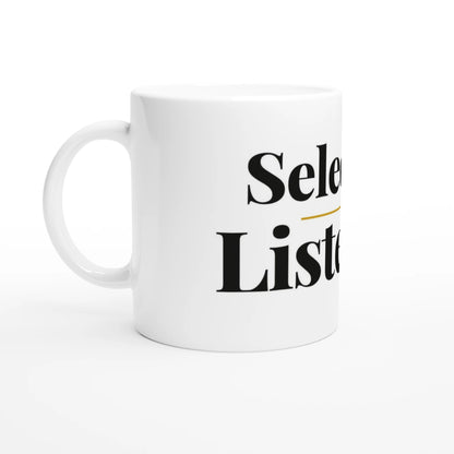 Selective Listener — 11oz white ceramic funny mug angled side view