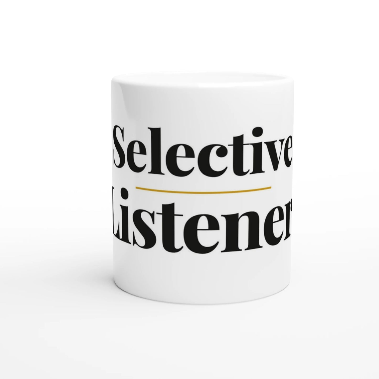Selective Listener — 11oz white ceramic funny mug front view