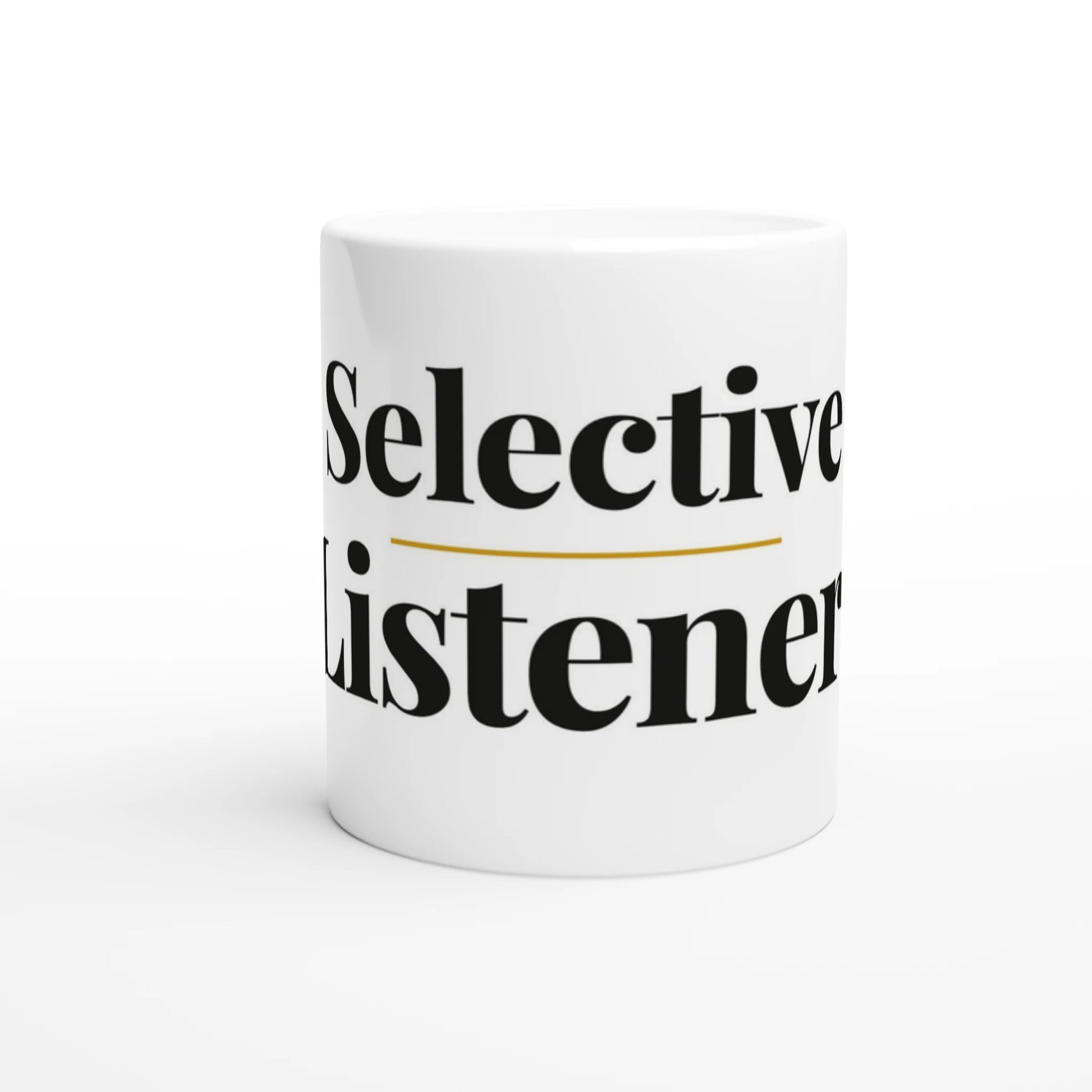 Selective Listener — 11oz white ceramic funny mug front view