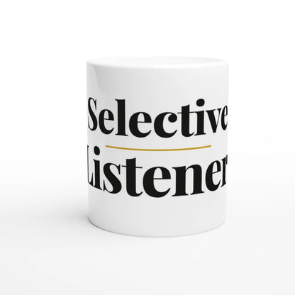 Selective Listener — 11oz white ceramic funny mug front view