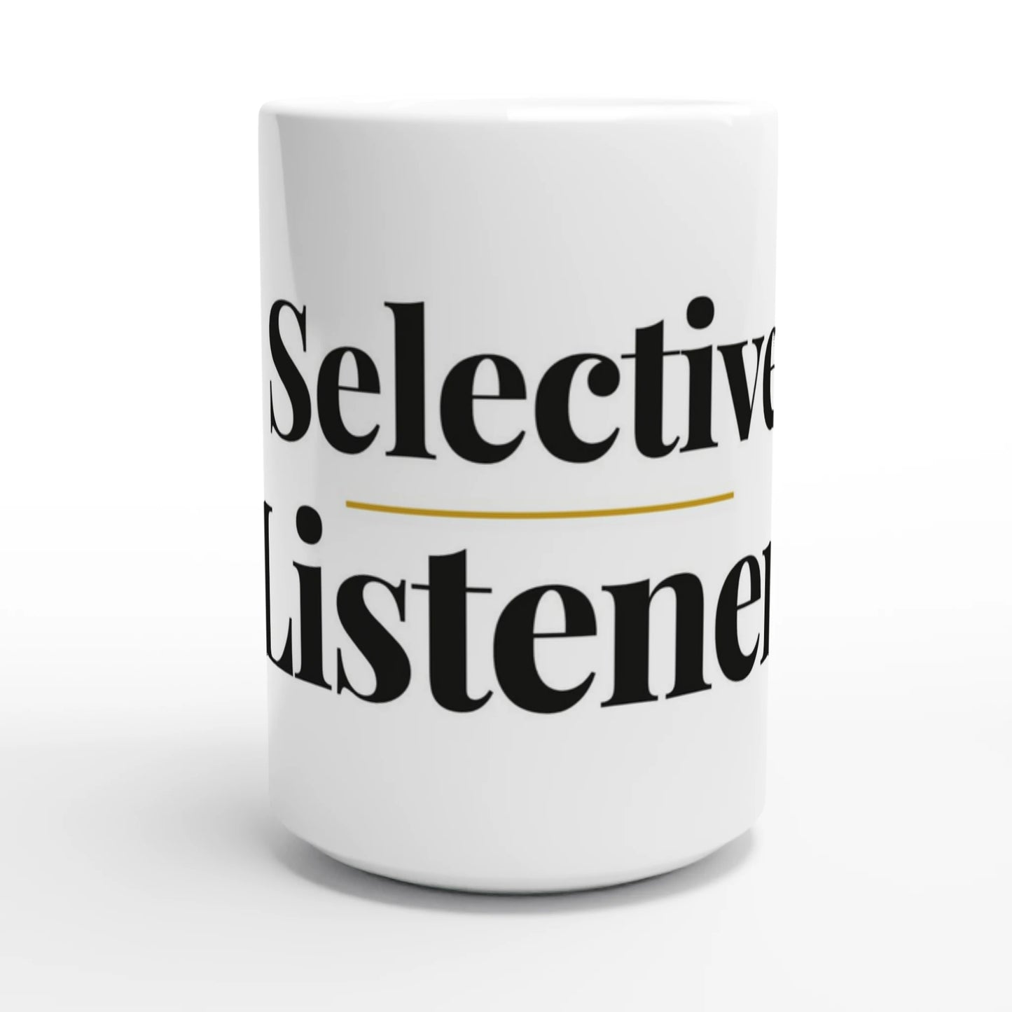 Selective Listener — 15oz white ceramic funny mug front view