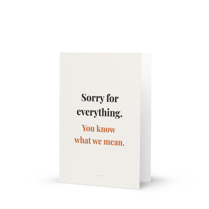 Sorry for Everything — funny Mothers Day card standing upright on white background