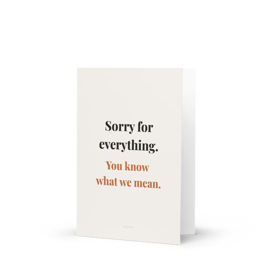 Sorry for Everything — funny Mothers Day card standing upright on white background
