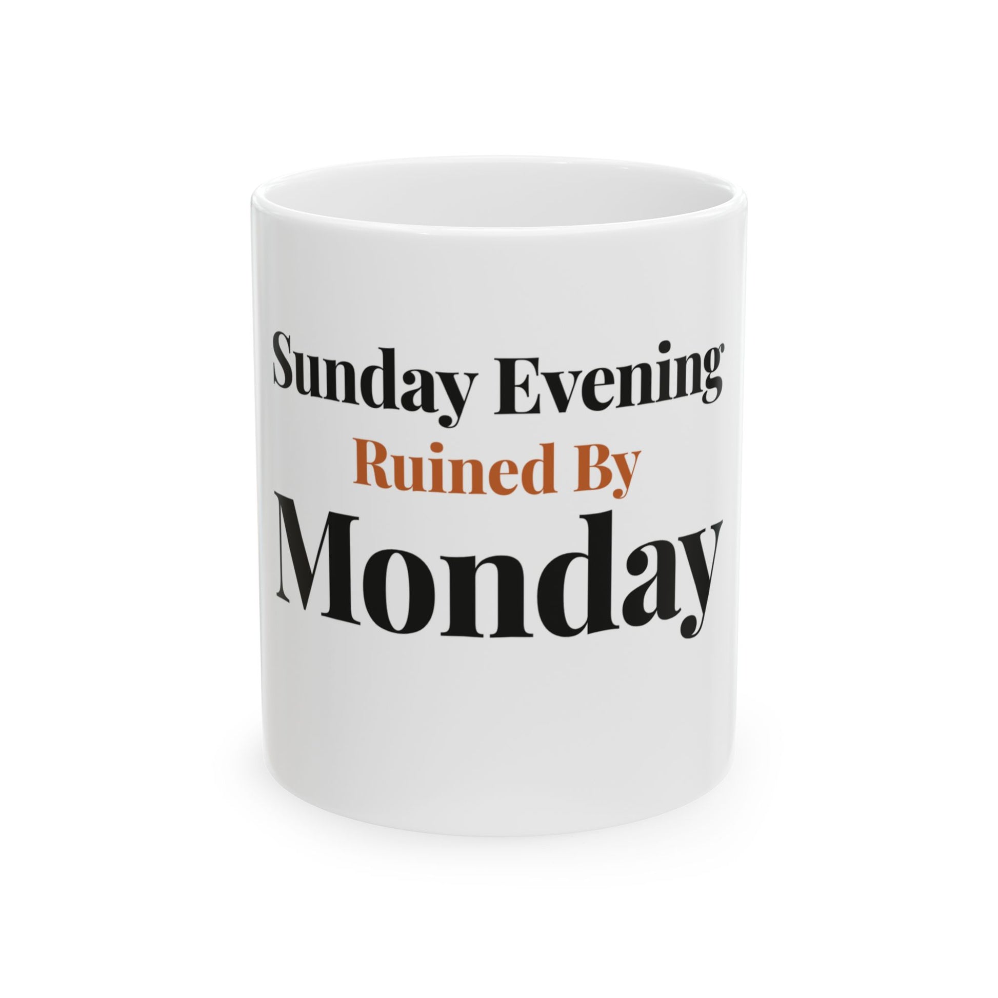 Sunday Evening Ruined By Monday — 11oz white ceramic funny office mug front view