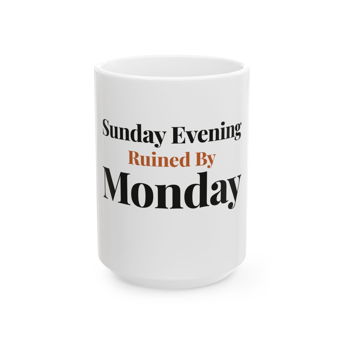 Sunday Evening Ruined By Monday — 15oz white ceramic funny office mug front view