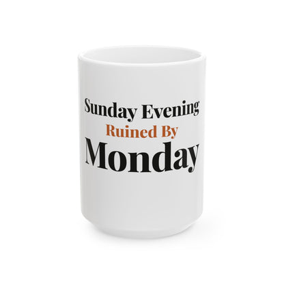 Sunday Evening Ruined By Monday — 15oz white ceramic funny office mug front view