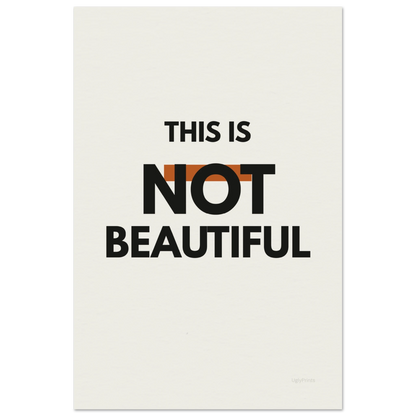 This Is Not Beautiful — bold typography art print in black and terracotta on warm white