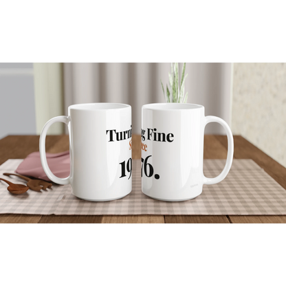 Turning Fine Since 1976 funny birthday mugs on table with flowers lifestyle setting