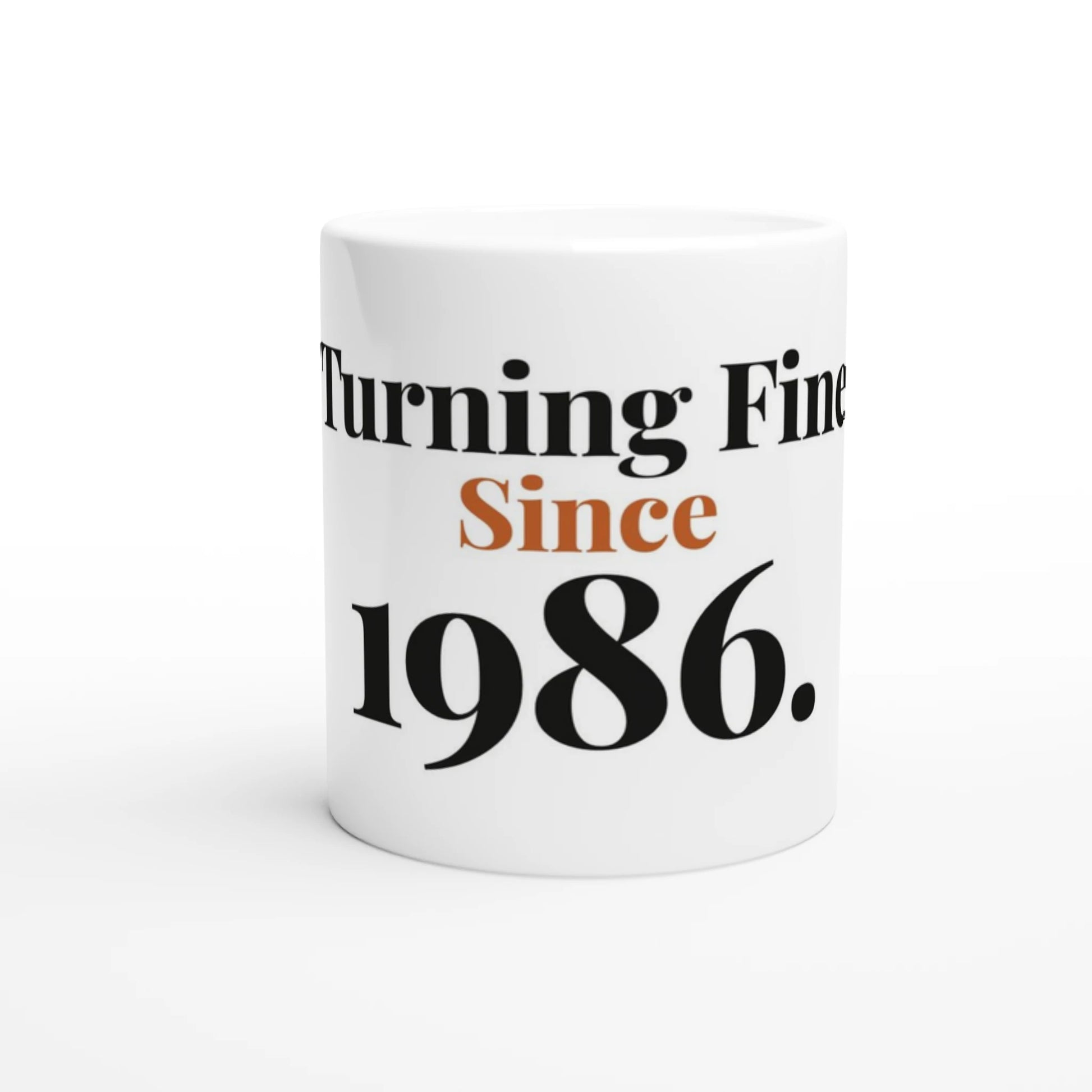 Turning Fine Since 1986 — 11oz white ceramic funny birthday mug front view