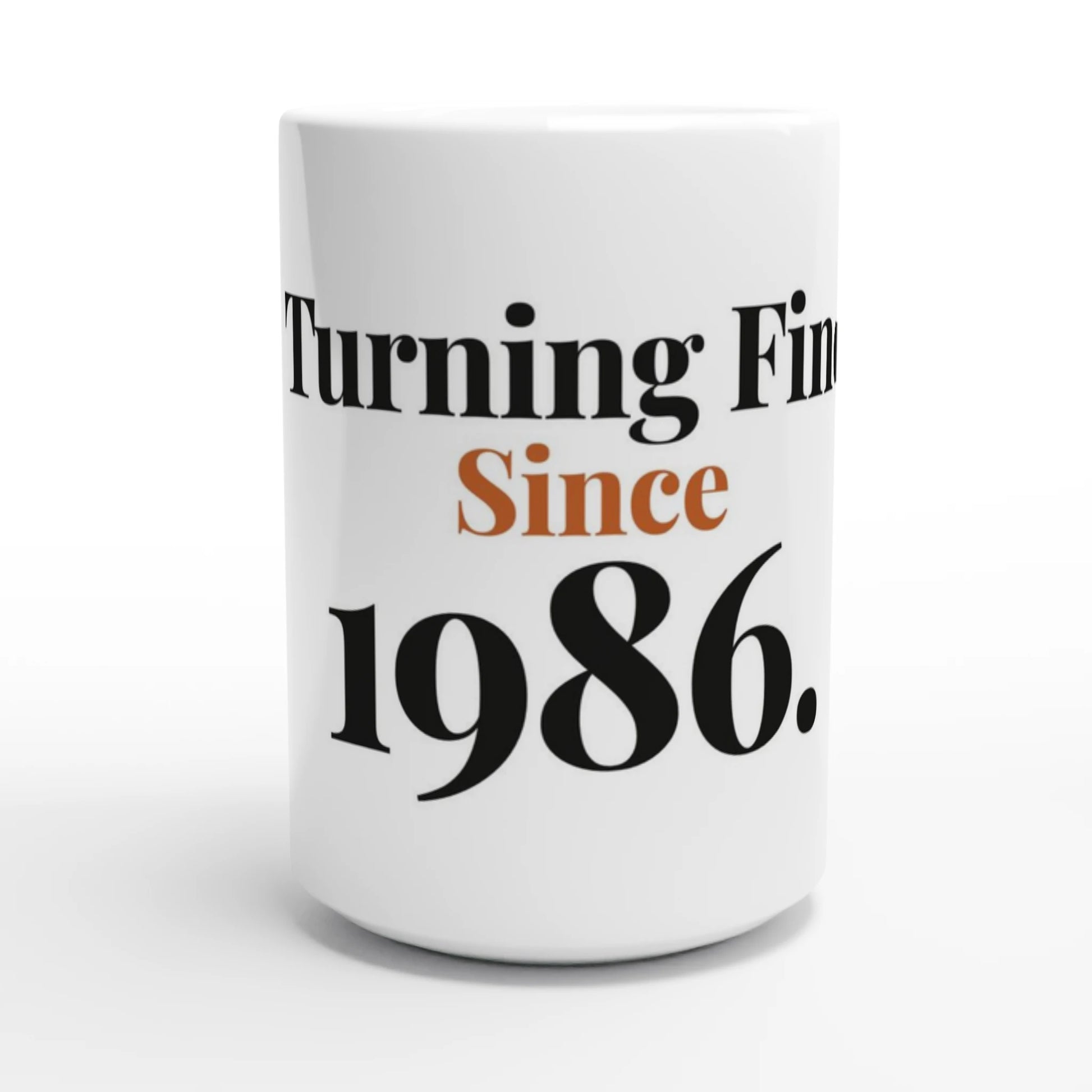 Turning Fine Since 1986 — 15oz white ceramic funny birthday mug front view