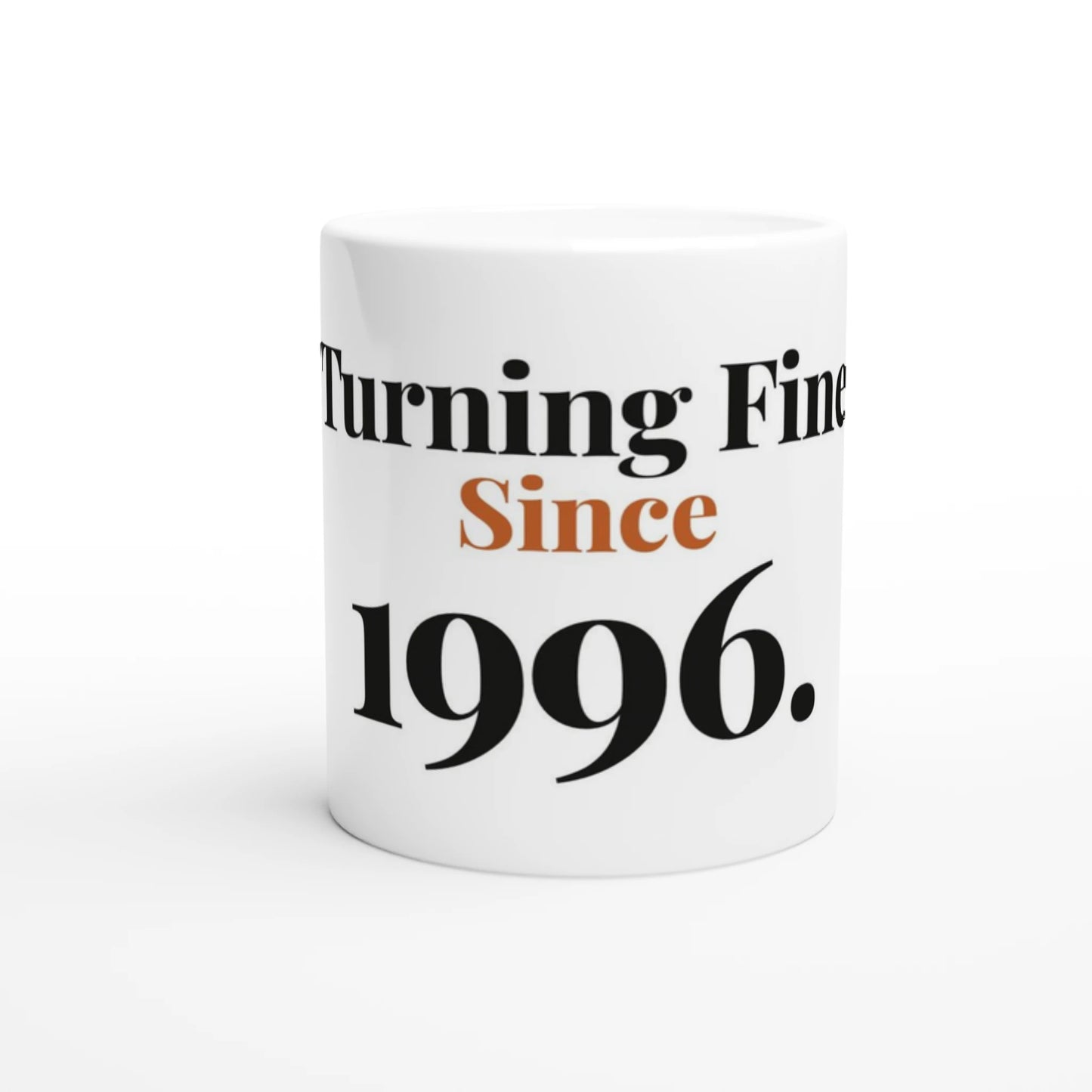 Turning Fine Since 1996 — 11oz white ceramic funny birthday mug front view