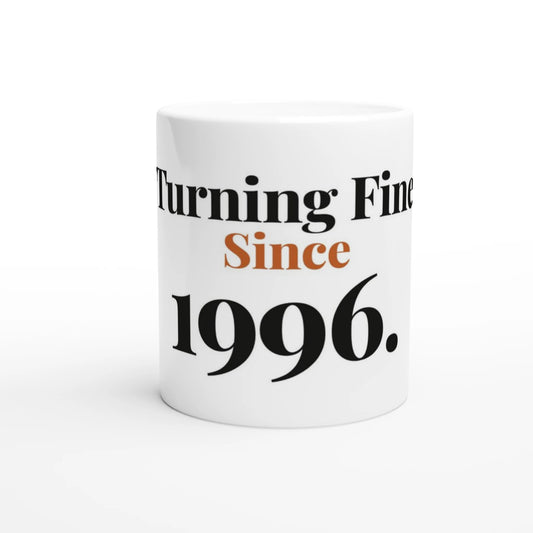 Turning Fine Since 1996 — 11oz white ceramic funny birthday mug front view