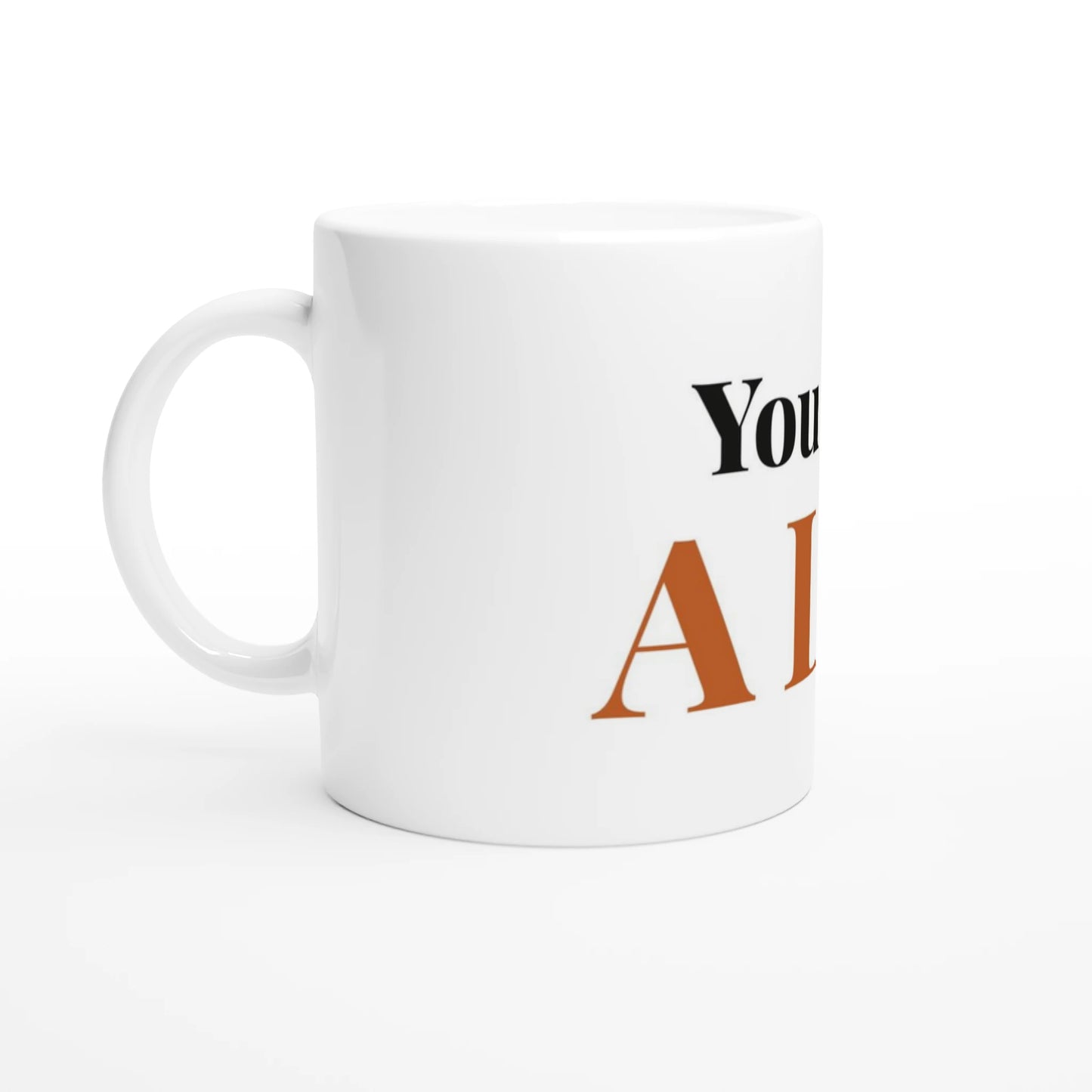 You Are A Lot — 11oz white ceramic funny mug angled side view
