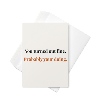You Turned Out Fine — funny Mothers Day card front view on white background